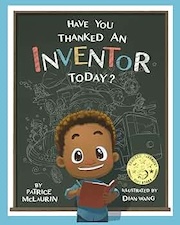 Have You Thanked An Inventor Today by Patrice McLaurin