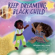 Keep Dreaming, Black Child by Nysha Williams